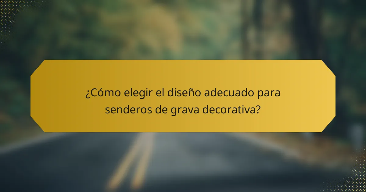 ¿Cómo elegir el diseño adecuado para senderos de grava decorativa?