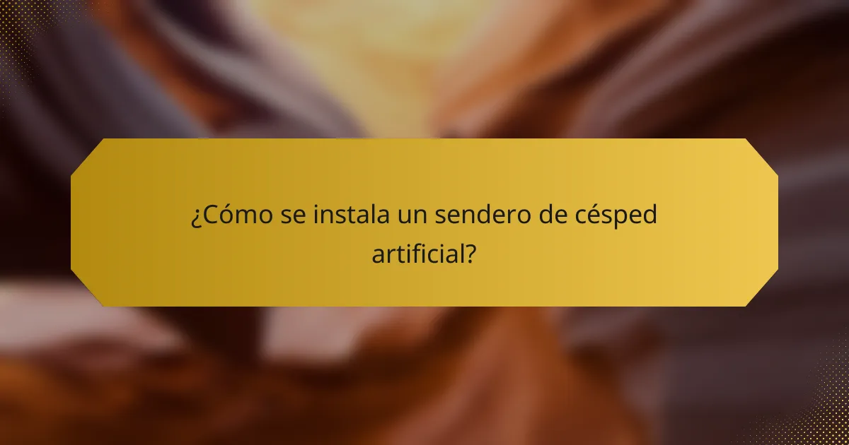 ¿Cómo se instala un sendero de césped artificial?
