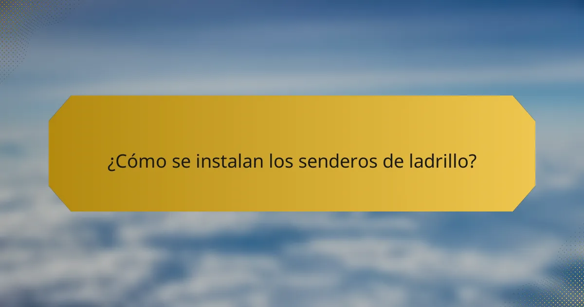 ¿Cómo se instalan los senderos de ladrillo?