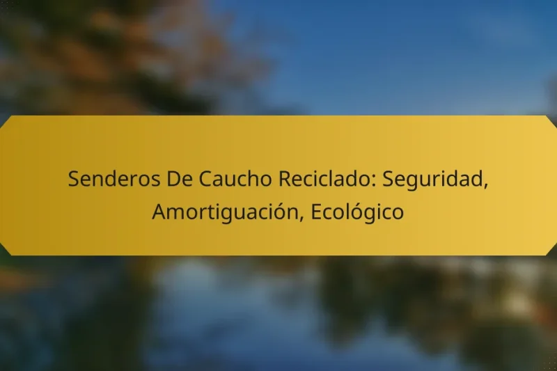 Senderos De Caucho Reciclado: Seguridad, Amortiguación, Ecológico