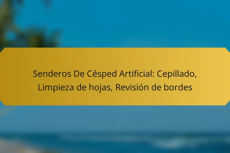 Senderos De Césped Artificial: Cepillado, Limpieza de hojas, Revisión de bordes