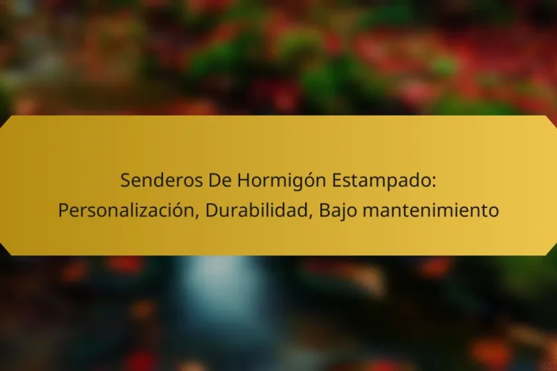 Senderos De Hormigón Estampado: Personalización, Durabilidad, Bajo mantenimiento