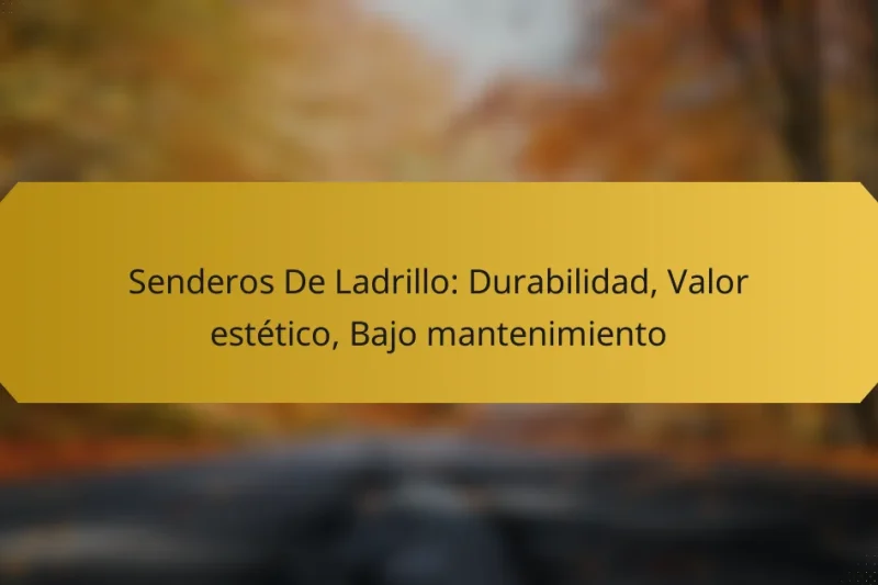 Senderos De Ladrillo: Durabilidad, Valor estético, Bajo mantenimiento