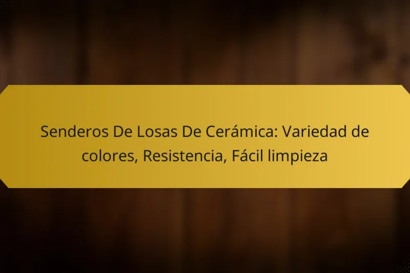 Senderos De Losas De Cerámica: Variedad de colores, Resistencia, Fácil limpieza
