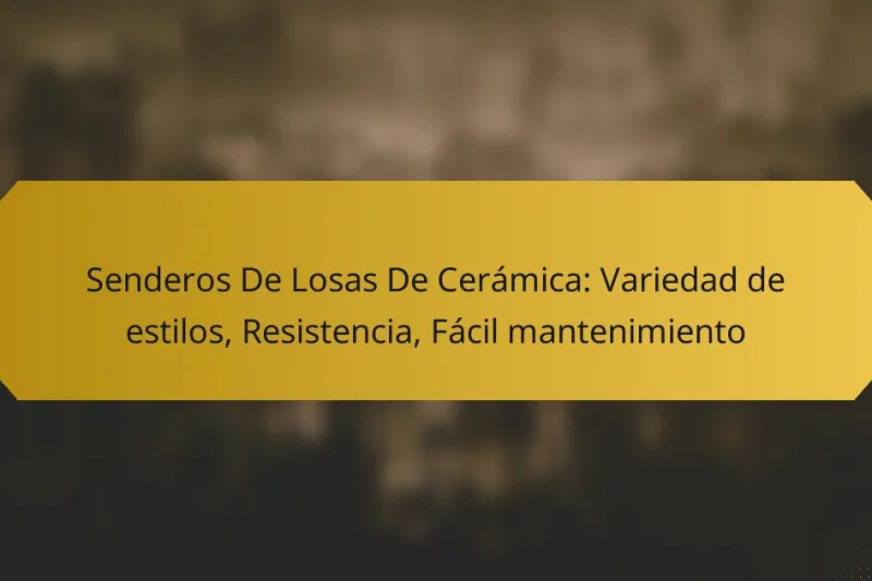 Senderos De Losas De Cerámica: Variedad de estilos, Resistencia, Fácil mantenimiento