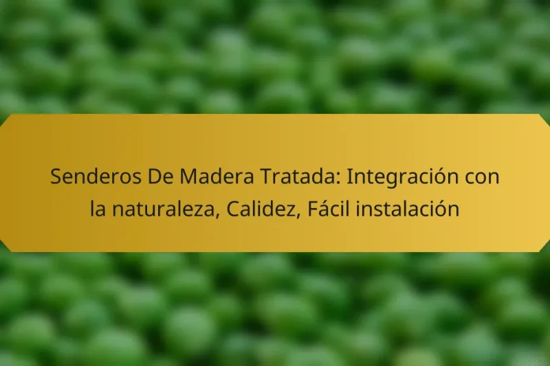 Senderos De Madera Tratada: Integración con la naturaleza, Calidez, Fácil instalación