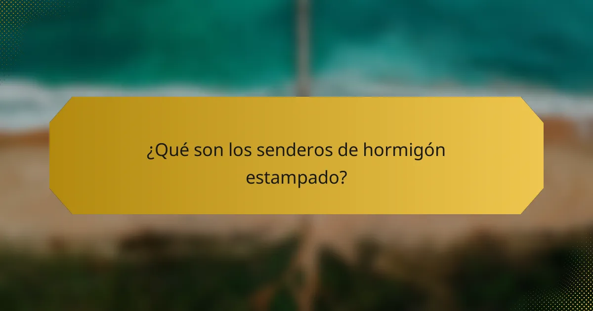 ¿Qué son los senderos de hormigón estampado?